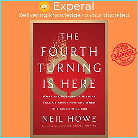 Sách - The Fourth Turning Is Here - What the Seasons of History Tell Us about How a by Neil Howe (US edition, hardcover)