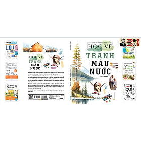 HỌC VẼ TRANH MÀU NƯỚC - David Sanmiguel - Thế Anh dịch – Văn Lang – NXB Hồng Đức - David George Haskell