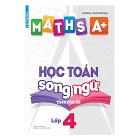 Maths A+ Học Toán Song Ngữ Theo Chủ Đề - Lớp 4