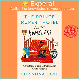 Sách - The Prince Rupert Hotel for the Homeless by Christina Lamb (UK edition, paperback)