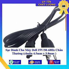 Sạc dùng cho Máy Dell 19V/50-60Hz Chân Thường (chuẩn 4.5mm x 3.0mm ) - Hàng Nhập Khẩu New Seal