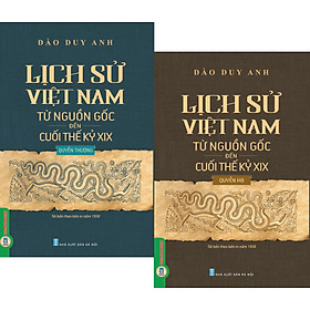 Combo Lịch Sử Việt Nam Từ Nguồn Gốc Đến Cuối Thế Kỷ XIX :  Quyển Thượng + Quyển Hạ (Bản in năm 2023)