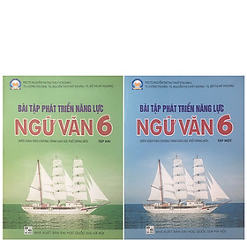 Combo Sách Bài Tập Phát Triển Năng Lực Ngữ Văn 6 Tập 1 + Tập 2 (Biên Soạn Theo Chương Trình Giáo Dục Phổ Thông Mới)