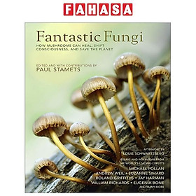 Ảnh bìa Fantastic Fungi: How Mushrooms Can Heal, Shift Consciousness, And Save The Planet