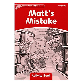 [Download Sách] Dolphin Readers Level 2 Matt'S Mistake Activity Book