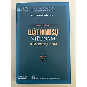 Giáo Trình Luật Hình Sự Việt Nam – Phần Các Tội Phạm (Quyển 1)