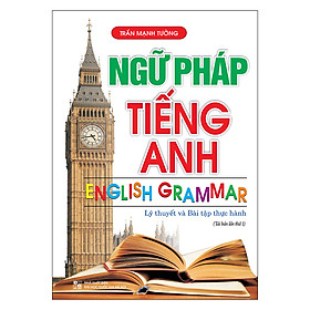 Ngữ Pháp Tiếng Anh (Lý Thuyết Và Bài Tập Thực Hành) - Tái Bản