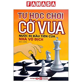 Hình ảnh sách Tự Học Chơi Cờ Vua - Nước Đi Đầu Tiên Của Nhà Vô Địch (Tái Bản 2023)