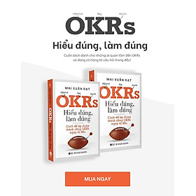 Trạm Đọc | OKRs - Hiểu Đúng, Làm Đúng - Cách Để Áp Dụng Thành Công OKRs Ngay Từ Đầu