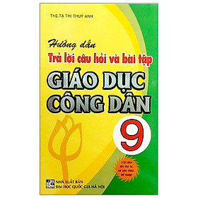 Hình ảnh sách Hướng Dẫn Trả Lời Câu Hỏi Và Bài Tập Giáo Dục Công Dân 9