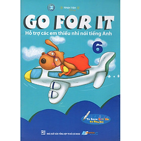 Go for it 06 - hỗ trợ các em thiếu nhi nói tiếng anh - kèm file âm thanh