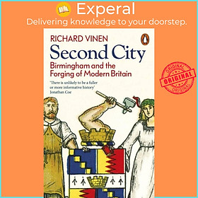 Sách - Second City - Birmingham and the Forging of Modern Britain by Richard Vinen (UK edition, paperback)