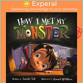 Sách - How I Met My Monster by Amanda Noll Howard McWilliam (US edition, hardcover)