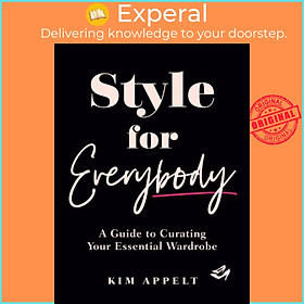 Sách - Style For Everybody - A Guide to Curating Your Essential Wardrobe by Kim Appelt (UK edition, hardcover)