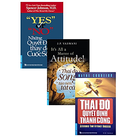 Combo Yes Or No - Những Quyết Định Thay Đổi Cuộc Sống + Thái Độ Quyết Định Thành Công + Thái Độ Sống Tạo Nên Tất Cả (Bộ 3 Cuốn) _FN
