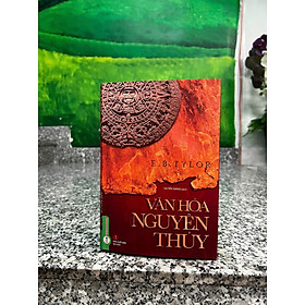 (Bìa cứng) VĂN HÓA NGUYÊN THỦY - E.B.Tylor - Huyền Giang dịch - Vietnambook - Giang Vi