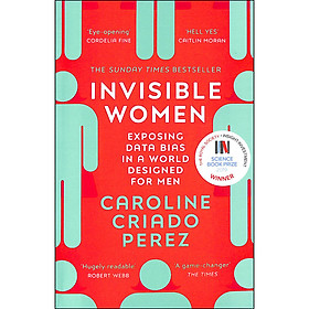Invisible Women : Exposing Data Bias in a World Designed for Men