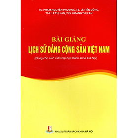 Bài Giảng Lịch Sử Đảng Cộng Sản Việt Nam (Dùng Cho Sinh Viên Đại Học Bách Khoa Hà Nội)