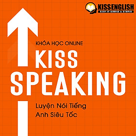 Khóa Học Tiếng Anh Online - KISS SPEAKING (Luyện Nói Tiếng Anh Siêu Tốc)