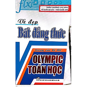 Sách Vẻ Đẹp Bất Đẳng Thức Trong Các Kì Thi Olympic Toán Học