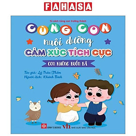 Cùng Con Nuôi Dưỡng Cảm Xúc Tích Cực - Con Không Buồn Bã