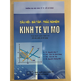 Câu Hỏi - Bài Tập - Trắc Nghiệm Kinh Tế Vi Mô ( Tái Bản 2023 )