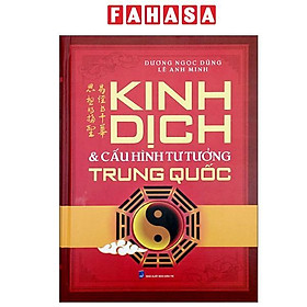 Sách - Kinh Dịch Và Cấu Hình Tư Tưởng Trung Quốc - Bìa Cứng