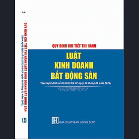 [Download Sách] QUY ĐỊNH CHI TIẾT THI HÀNH LUẬT KINH DOANH BẤT ĐỘNG SẢN (theo Nghị định số 02/2022/NĐ-CP ngày 06 tháng 01 năm 2022)