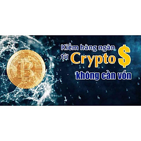 Khóa học KINH DOANH - Kiếm hàng ngàn đô từ Crypto không cần vốn UNICA.VN
