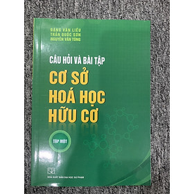 Sách – Câu hỏi và bài tập Hoá học Hữu cơ Tập 1