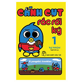 Cánh Cụt Rắc Rối Ký - Tập 1