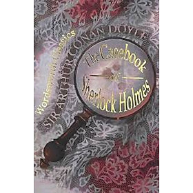 Sách Tiểu thuyết tiếng Anh - Wordsworth Classics : The Casebook Of Sherlock Holmes and His Last Bow