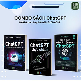 Combo 3 cuốn: Chat GPT + Chat GPT Thực Chiến + Kỹ Thuật Đặt Câu Lệnh Cho Chat GPT