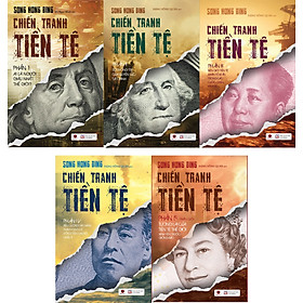 CHIẾN TRANH TIỀN TỆ - Song Hong Bing – Đặng Hồng Quân dịch – Bách Việt – bìa mềm