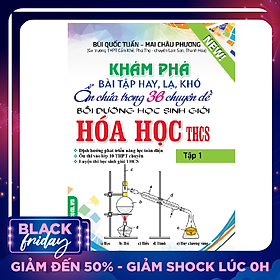 Khám Phá Bài Tập Hay, Lạ, Khó Ẩn Chứa Trong 36 Chuyên Đề Bồi Dưỡng Học Sinh Giỏi Hóa Học THCS (Tập 1)