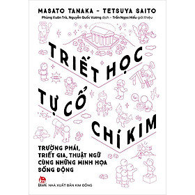 Sách Triết Học Tự Cổ Chí Kim - Trường Phái, Triết Gia, Thuật Ngữ Cùng Những Minh Họa