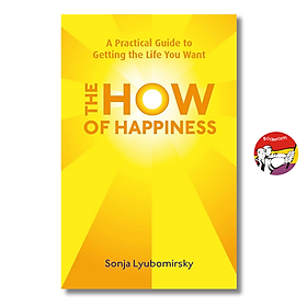 The How Of Happiness: A Practical Guide to Getting The Life You Want by Sonja Lyubomirsky | Nonfiction Psychology / Self help / Ngoại văn Nhập khẩu
