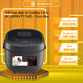 Nồi cơm điện tử Toshiba 1.8 lít RC-18DR4TVN(H) - Hàng chính hãng