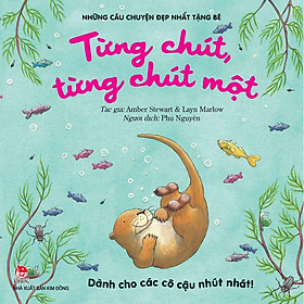 [Download Sách] Những Câu Chuyện Đẹp Nhất Tặng Bé - Từng Chút, Từng Chút Một (Dành Cho Các Cô Cậu Nhút Nhát!)(Tái Bản 2020)