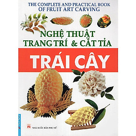 Nghệ Thuật Trang Trí Và Cắt Tỉa Trái Cây - Trí Việt