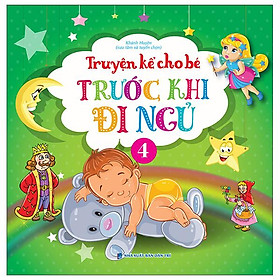 Truyện Kể Cho Bé Trước Khi Đi Ngủ - Quyển 4