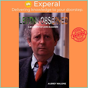 Sách - Leitrim Observed : A Biography of John McGahern by Aubrey Malone (UK edition, hardcover)
