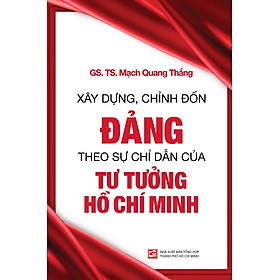 Hình ảnh Xây dựng, chỉnh đốn Đảng theo sự chỉ dẫn của tư tưởng Hồ Chí Minh