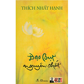 ĐẠO BỤT NGUYÊN CHẤT – Thích Nhất Hạnh – Phương Nam Book – NXB Thế Giới (bìa mềm)