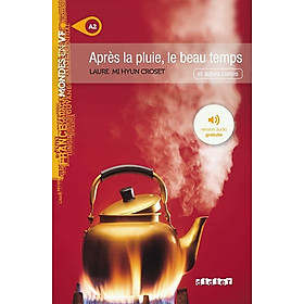 Sách tập đọc theo trình độ A2 tiếng Pháp: Apres La Pluie, Le Beau Temps (có file nghe)