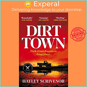 Sách - Dirt Town - Winner of  the CWA New Blood Dagger 2023 by Hayley Scrivenor (UK edition, paperback)
