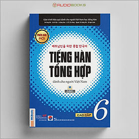 Tiếng Hàn Tổng Hợp Dành Cho Người Việt Nam – Cao Cấp 6 – Bản Đen Trắng