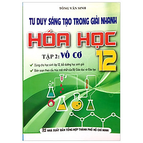 [Download Sách] Tư Duy Sáng Tạo Trong Giải Nhanh Hóa Học 12, Tập 2: Vô Cơ