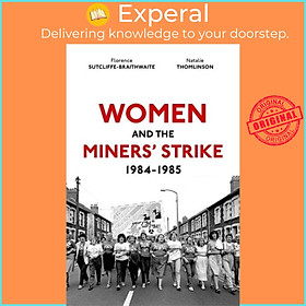 Sách - Women and the Miners' Strike, 1984-1985 by Dr Natalie Thomlinson (UK edition, hardcover)