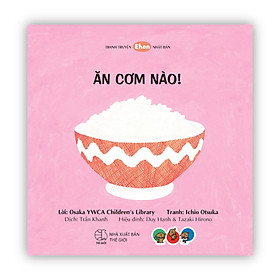 Truyện Ehon bé 1-2-3 tuổi - Ăn cơm nào! - NAOE